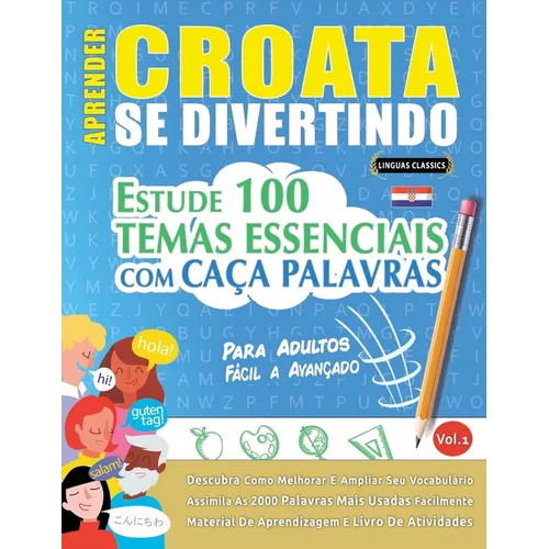Aprender Croata Se Divertindo! - Para Adultos: Fácil a Avançado - Estude 100 Temas Essenciais Com Caça Palavras - Vol.1