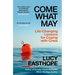 Come What May: Life-Changing Lessons for Coping with Crisis