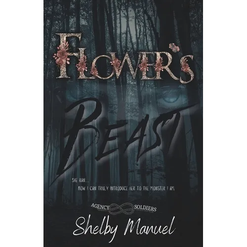 Flower's Beast: The Agency Soldiers (A Dark, Stalker romance)