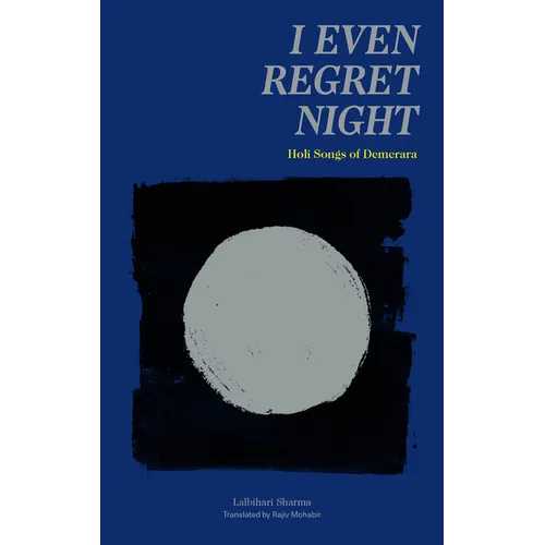 I Even Regret Night: Holi Songs of Demerara