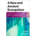 A New and Ancient Evangelism: Rediscovering the Ways God Calls and Sends