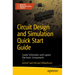 Circuit Design and Simulation Quick Start Guide: Create Schematics and Layout Electronic Components