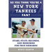 So You Think You're a New York Yankees Fan?: Stars, Stats, Records, and Memories for True Diehards
