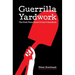 Guerrilla Yardwork: The First-Time Home Owner's Handbook