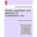 History, Gazetteer, and Directory of Cumberland, Etc.