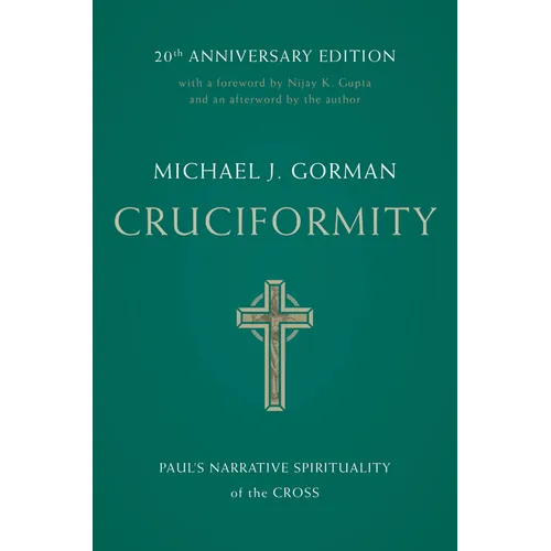 Cruciformity: Paul's Narrative Spirituality of the Cross, 20th Anniversary Edition