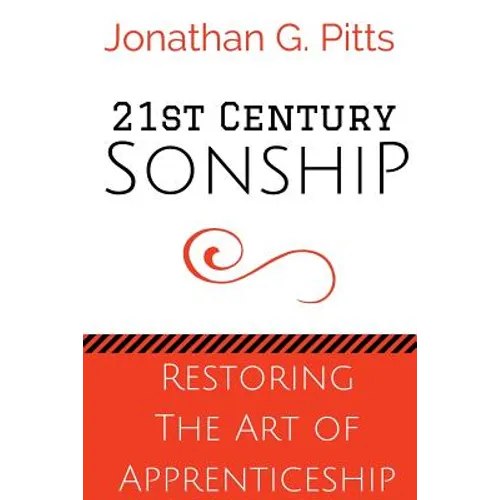 21st Century Sonship: Restoring the Art of Apprenticeship