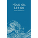 Hold on, Let go