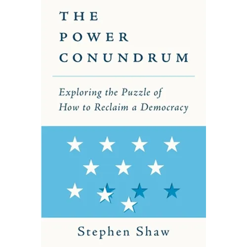 The Power Conundrum: Exploring the Puzzle of How to Reclaim a Democracy