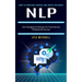 Nlp: How to Structure Success and Create Influence (Life Changing Techniques for Personal and Professional Success)