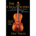 The Cello Suites: J. S. Bach, Pablo Casals, and the Search for a Baroque Masterpiece