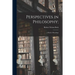 Perspectives in Philosophy;: a Book of Readings