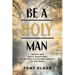 Be a Holy Man: Twenty-one daily devotions to inspire a lifelong pursuit of holiness