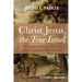 Christ Jesus, the True Israel: Progressive Covenantalism on Israel, Christ, and the Church