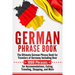 German Phrase Book: The Ultimate German Phrase Book for Travelers of Germany, Including Over 1000 Phrases for Accommodations, Eating, Trav