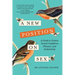 A New Position on Sex: A Guide to Greater Sexual Confidence, Pleasure, and Authenticity