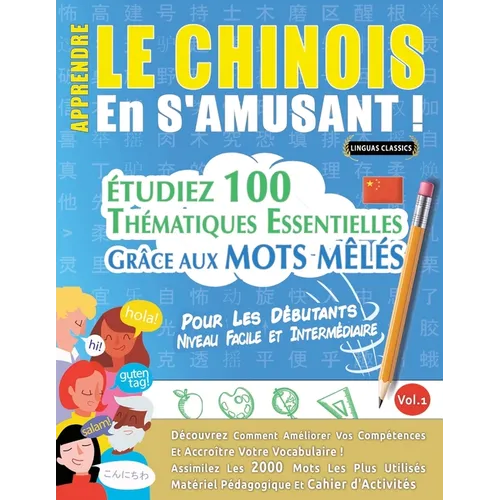 Apprendre Le Chinois En s'Amusant - Pour Les Débutants: Niveau Facile Et Intermédiaire - Étudiez 100 Thématiques Essentielles Grâce Aux Mots Mêlés - V