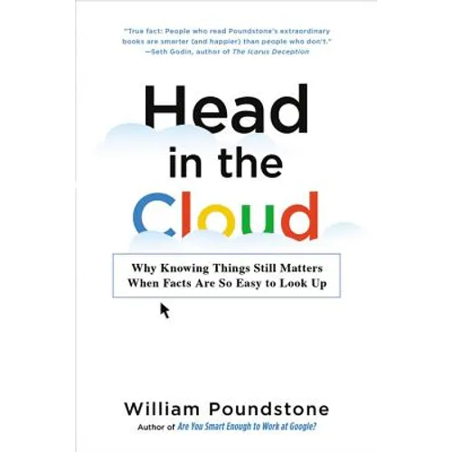 Head in the Cloud: Why Knowing Things Still Matters When Facts Are So Easy to Look Up