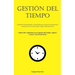 Gestión Del Tiempo: El papel de la productividad y la autodisciplina para superar la procrastinación, maximizar la eficiencia del tiempo y lograr la l