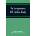 The Correspondence With Caroline Bowles, To Which Are Added Correspondence With Shelley, And Southey'S Dreams