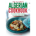 The Ultimate Algerian Cookbook: 111 Dishes From Algeria To Cook Right Now