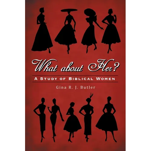 What About Her?: A Study of Biblical Women
