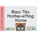 Bless This Mother-Effing Home: Sweet Stitches for Snarky Bitches