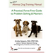 The Official Ahimsa Dog Training Manual: A Practical, Force-Free Guide to Problem Solving and Manners
