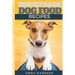 Homemade Dog Food Recipes: 35 Homemade Dog Treat Recipes For Your Best Friend