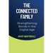 The Connected Family: Strengthening Bonds in the Digital Age