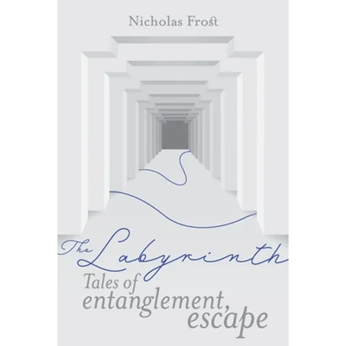 The Labyrinth: Tales of Entanglement, Escape
