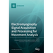 Electromyography Signal Acquisition and Processing for Movement Analysis