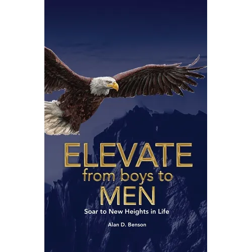 Elevate from boys to MEN: Soar to New Heights in Life