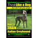 Italian Greyhound, Italian Greyhound Training AAA AKC: Think Like a Dog But Don't Eat Your Poop! Italian Greyhound Breed Expert Training: Here's EXACT
