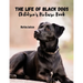 The Life Of Black Dogs: Children's Picture Book (Ages 2-6)