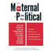 The Maternal Is Political: Women Writers at the Intersection of Motherhood and Social Change