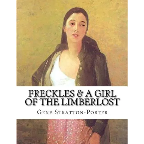 Freckles & A Girl of the Limberlost