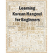 Learning Korean Hangeul for beginners: Hangul writing practice workbook