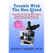 Trouble With The Man Gland: Journeys Of a Scientist Patient Exploring The Science of Advanced Prostate Cancer