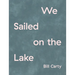We Sailed on the Lake