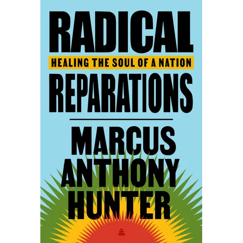 Radical Reparations: Healing the Soul of a Nation