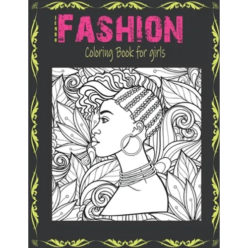 Jumbo Fashion Coloring Book for Girls: Over 40 Beauty Fun Fashion and Fresh Styles For Adults, Teens, and Girls of All Ages / Color Me Fashion & beaut