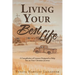 Living Your Best Life: A Compilation of Lessons Designed to Help You on Your Christian Journey