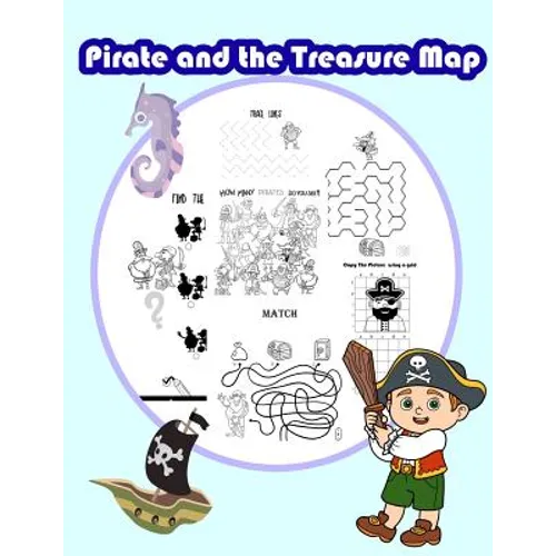 Pirate and the Treasure Map: Activity book for kids in Pirate Theme. Fun with Coloring Pages, Color by Number, Count the number, Match the picture,