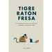 Tigre Ratón Fresa: 60 cuentos zen para una vida más calmada, consciente y feliz - con enseñanzas, para principiantes