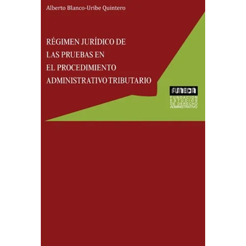 Régimen Jurídico de Las Pruebas En El Procedimiento Administrativo Tributario