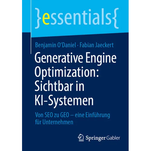 Generative Engine Optimization: Sichtbar in Ki-Systemen: Von SEO Zu Geo - Eine Einführung Für Unternehmen