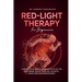 Red Light Therapy For Beginners: A Guide To Discover All The Benefits Of RLT For Skin Repair, Weight, Hair Loss, Arthritis, Muscle And Brain Enhanceme