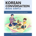 Korean Conversation Made Simple: 25 fun and natural Korean conversations with detailed explanations