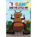 I Can! Said The Little Ant: A Story About A Little Ant Who Believed In Himself And His Abilities